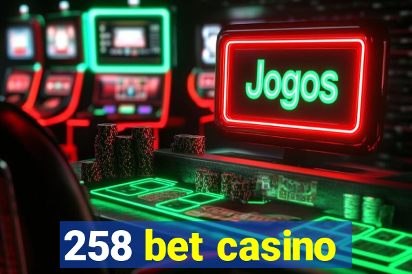 258 bet casino